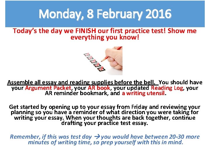 Monday, 8 February 2016 Today’s the day we FINISH our first practice test! Show