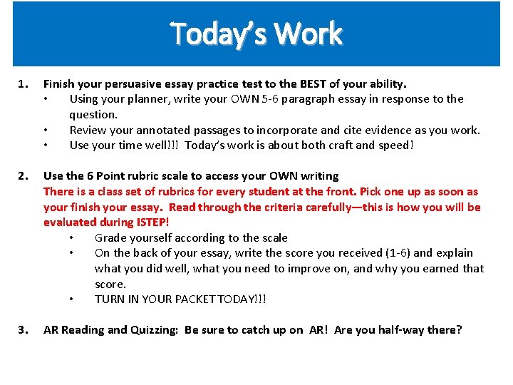 Today’s Work 1. Finish your persuasive essay practice test to the BEST of your
