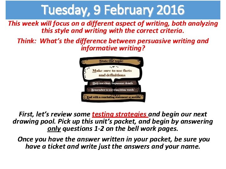 Tuesday, 9 February 2016 This week will focus on a different aspect of writing,