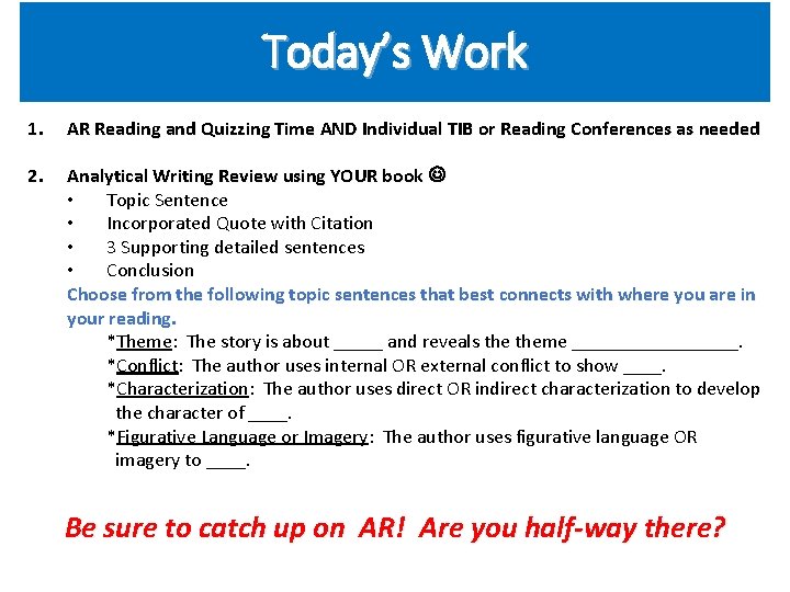 Today’s Work 1. AR Reading and Quizzing Time AND Individual TIB or Reading Conferences