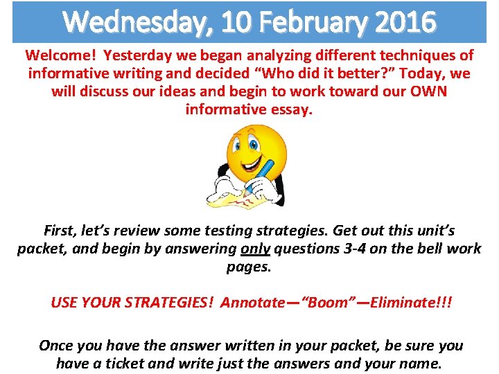 Wednesday, 10 February 2016 Welcome! Yesterday we began analyzing different techniques of informative writing