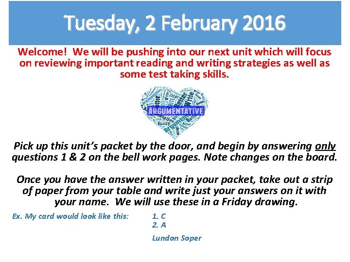 Tuesday, 2 February 2016 Welcome! We will be pushing into our next unit which