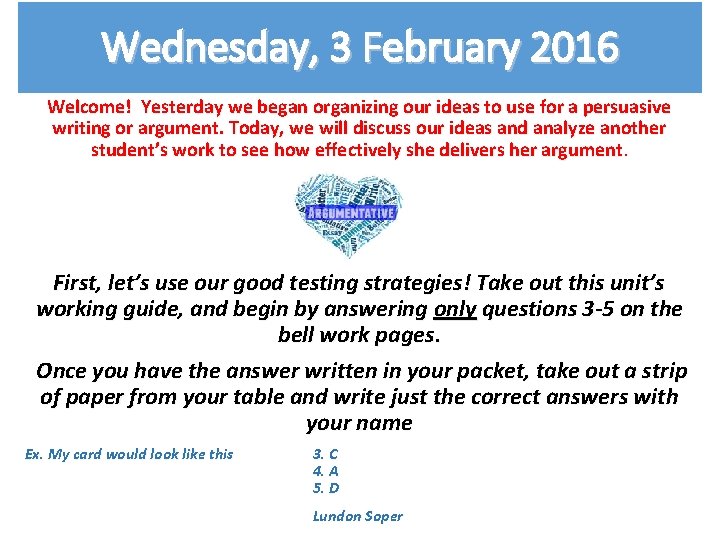 Wednesday, 3 February 2016 Welcome! Yesterday we began organizing our ideas to use for