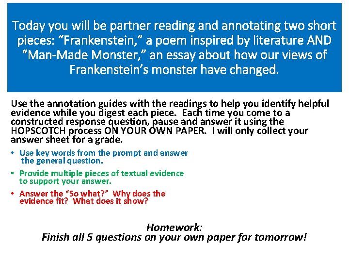 Today you will be partner reading and annotating two short pieces: “Frankenstein, ” a