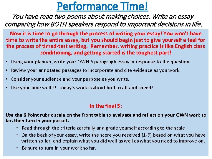 Performance Time! You have read two poems about making choices. Write an essay comparing