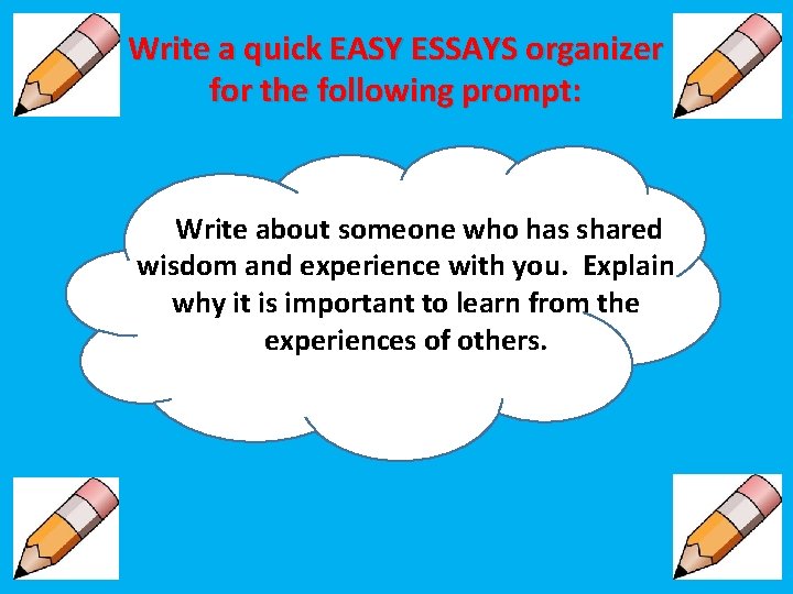 Write a quick EASY ESSAYS organizer for the following prompt: Write about someone who