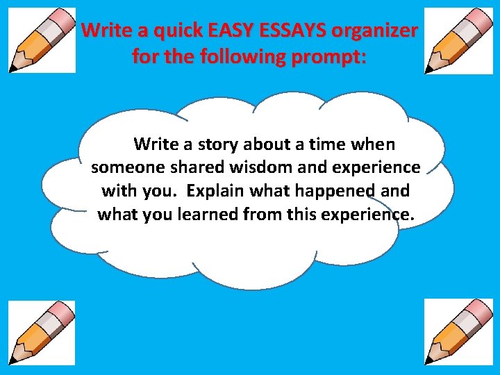 Write a quick EASY ESSAYS organizer for the following prompt: Write a story about