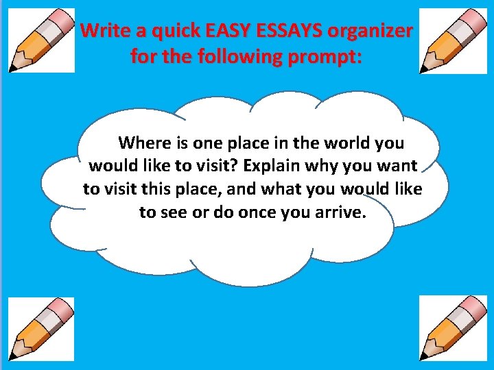 Write a quick EASY ESSAYS organizer for the following prompt: Where is one place