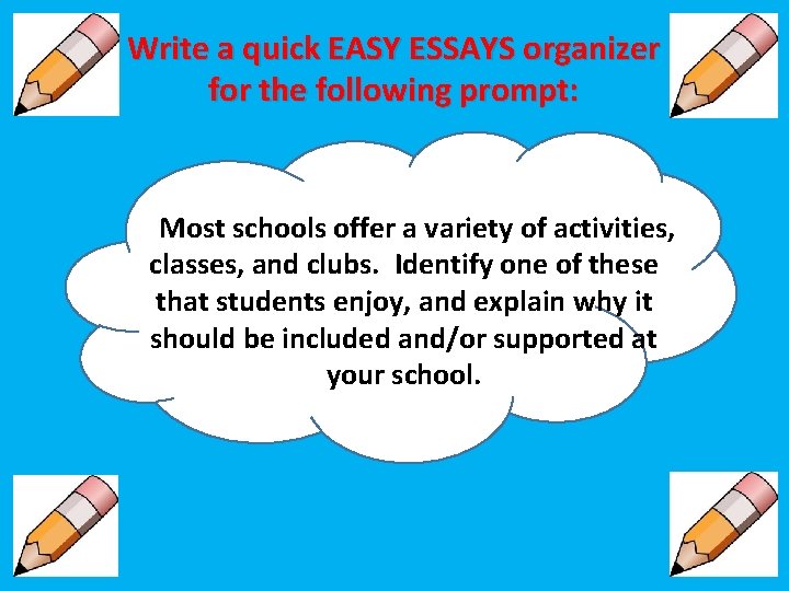 Write a quick EASY ESSAYS organizer for the following prompt: Most schools offer a