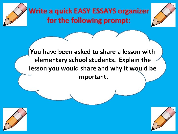 Write a quick EASY ESSAYS organizer for the following prompt: You have been asked