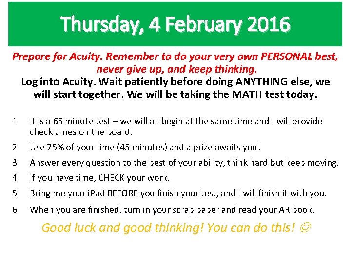 Thursday, 4 February 2016 Prepare for Acuity. Remember to do your very own PERSONAL