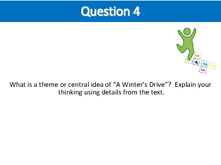 Question 4 What is a theme or central idea of “A Winter’s Drive”? Explain