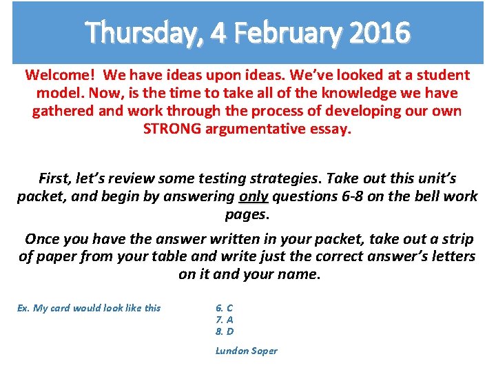Thursday, 4 February 2016 Welcome! We have ideas upon ideas. We’ve looked at a
