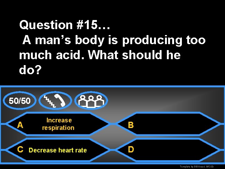 Question #15… A man’s body is producing too much acid. What should he do?