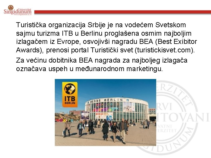 Turistička organizacija Srbije je na vodećem Svetskom sajmu turizma ITB u Berlinu proglašena osmim