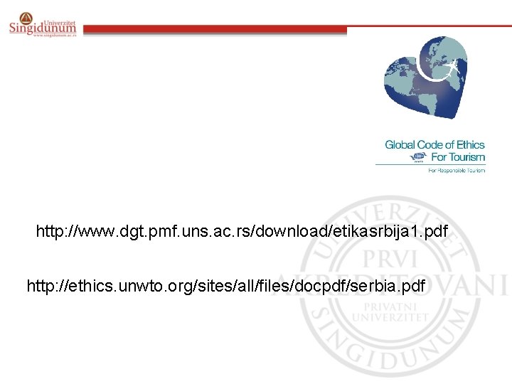 http: //www. dgt. pmf. uns. ac. rs/download/etikasrbija 1. pdf http: //ethics. unwto. org/sites/all/files/docpdf/serbia. pdf