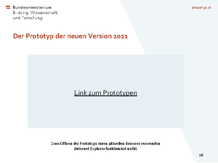 bmbwf. gv. at Der Prototyp der neuen Version 2021 Link zum Prototypen Zum Öffnen