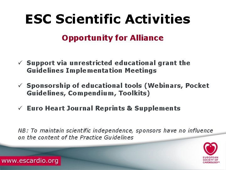 ESC Scientific Activities Opportunity for Alliance ü Support via unrestricted educational grant the Guidelines