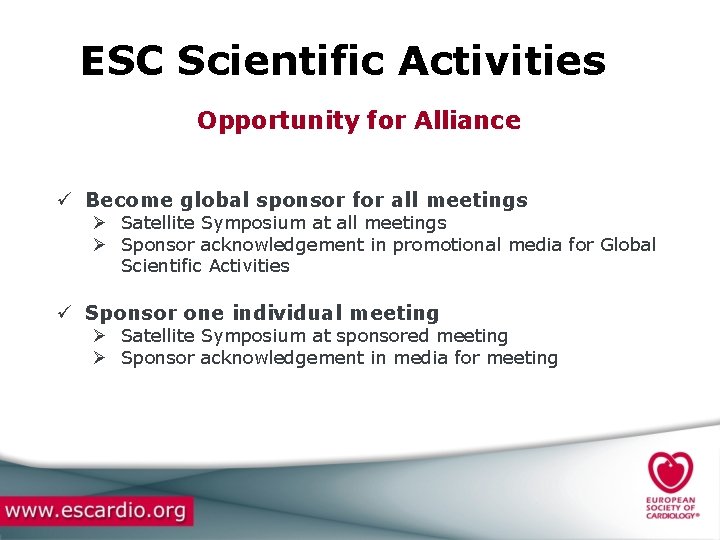 ESC Scientific Activities Opportunity for Alliance ü Become global sponsor for all meetings Ø