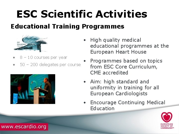 ESC Scientific Activities Educational Training Programmes • High quality medical educational programmes at the