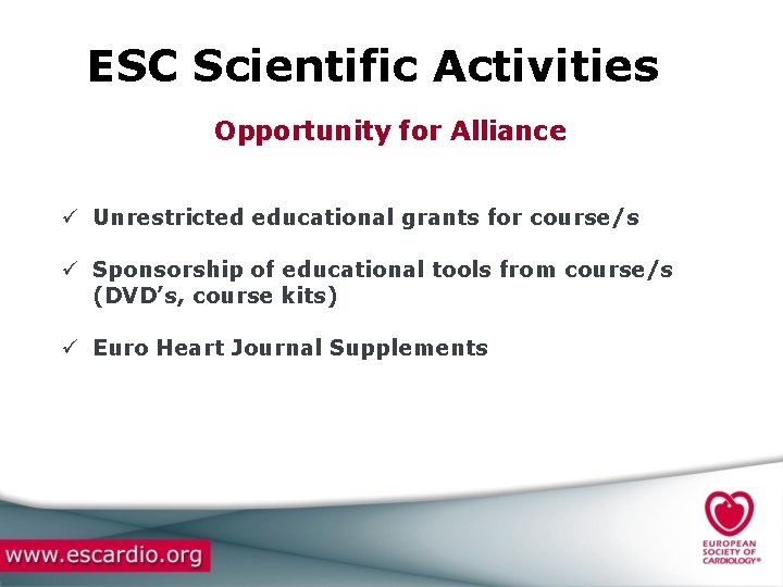 ESC Scientific Activities Opportunity for Alliance ü Unrestricted educational grants for course/s ü Sponsorship