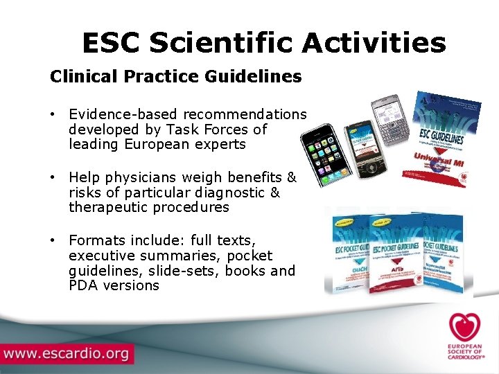 ESC Scientific Activities Clinical Practice Guidelines • Evidence-based recommendations developed by Task Forces of