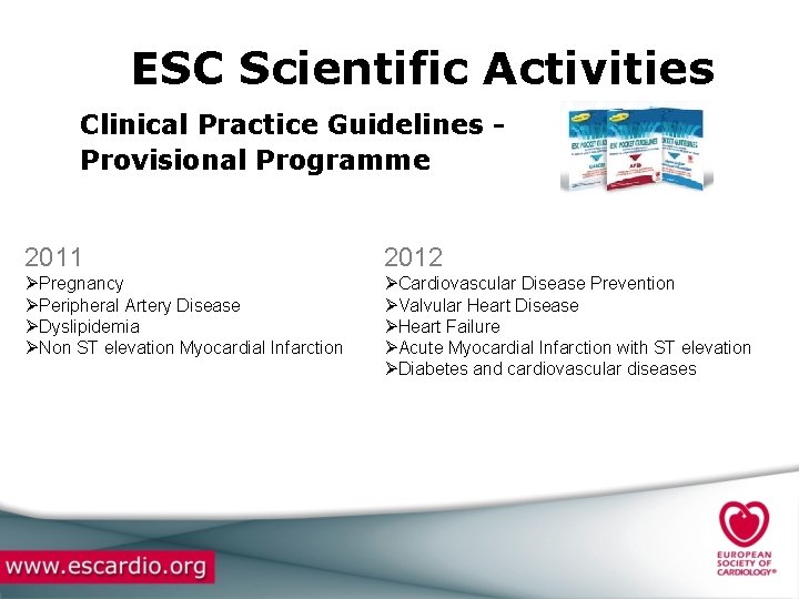 ESC Scientific Activities Clinical Practice Guidelines Provisional Programme 2011 2012 ØPregnancy ØPeripheral Artery Disease