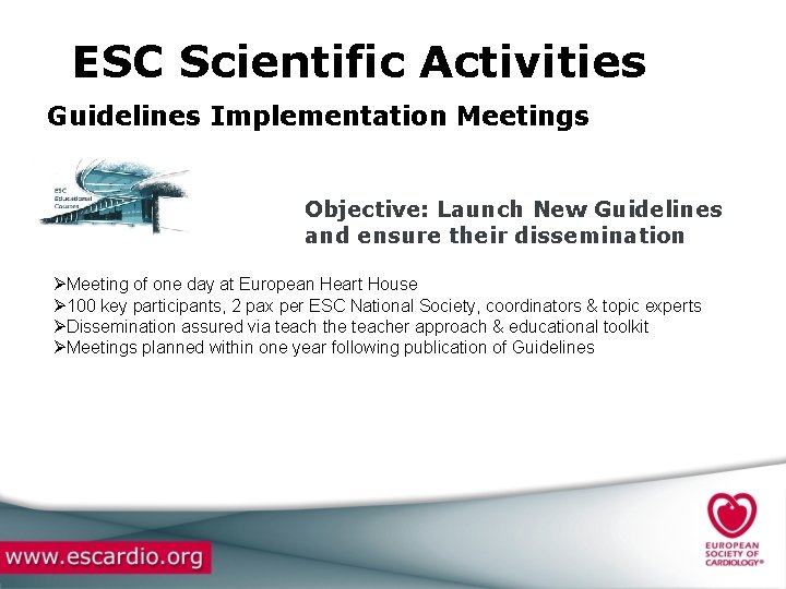 ESC Scientific Activities Guidelines Implementation Meetings Objective: Launch New Guidelines and ensure their dissemination