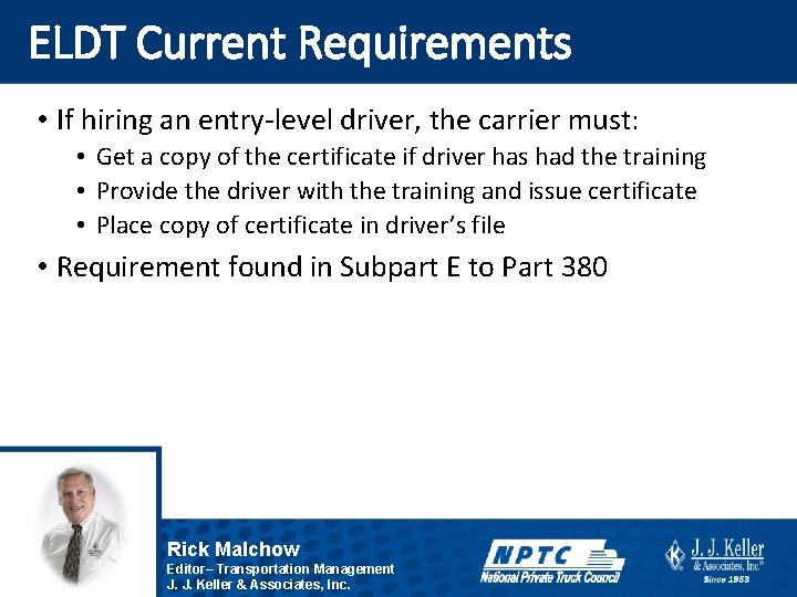 ELDT Current Requirements • If hiring an entry-level driver, the carrier must: • Get