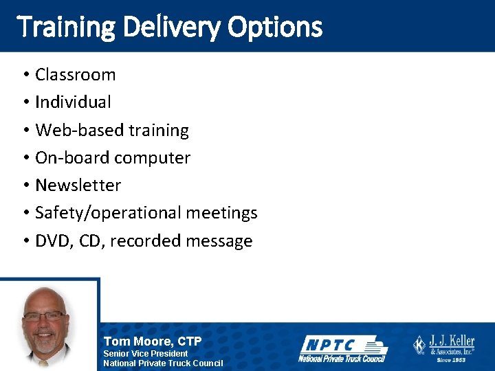 Training Delivery Options • Classroom • Individual • Web-based training • On-board computer •