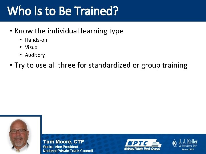 Who Is to Be Trained? • Know the individual learning type • Hands-on •