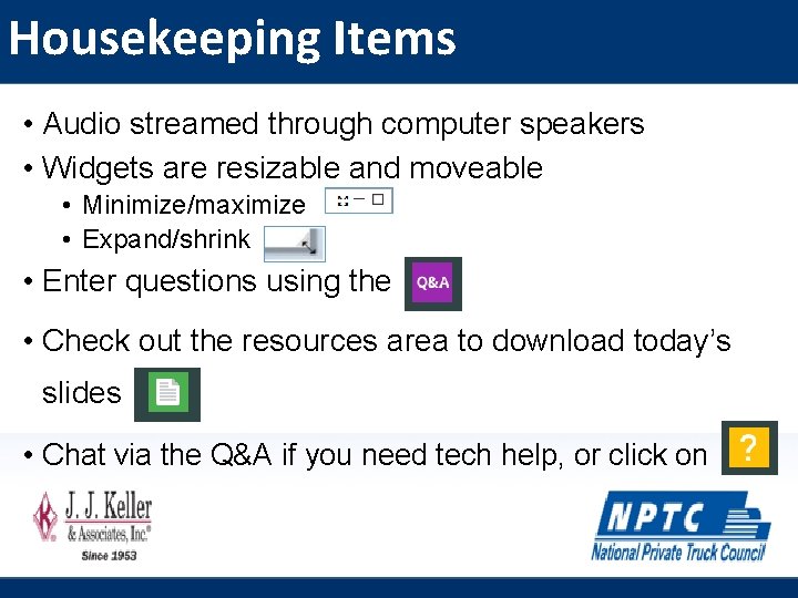 Housekeeping Items • Audio streamed through computer speakers • Widgets are resizable and moveable