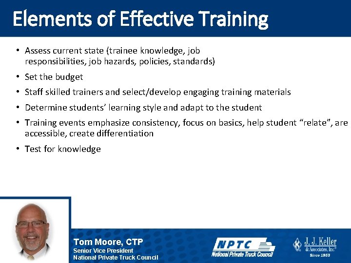 Elements of Effective Training • Assess current state (trainee knowledge, job responsibilities, job hazards,