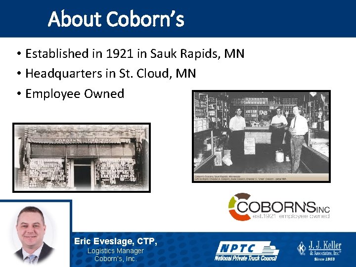 About Coborn’s • Established in 1921 in Sauk Rapids, MN • Headquarters in St.