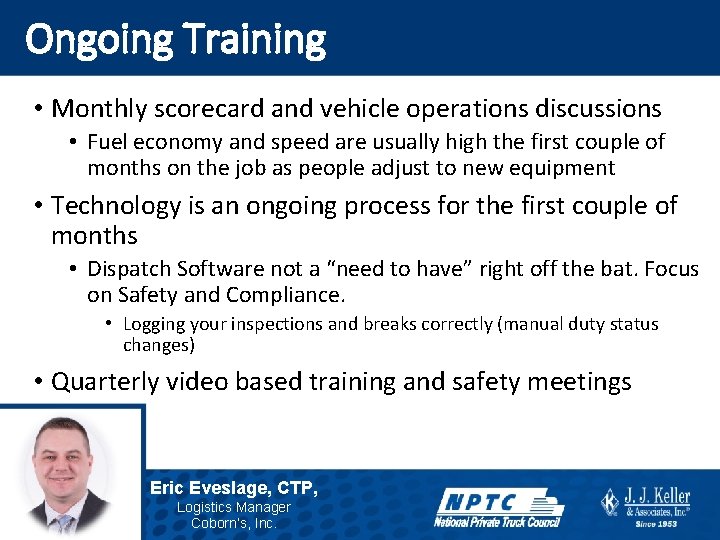 Ongoing Training • Monthly scorecard and vehicle operations discussions • Fuel economy and speed