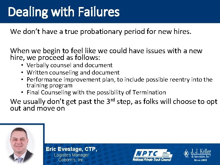 Dealing with Failures We don’t have a true probationary period for new hires. When