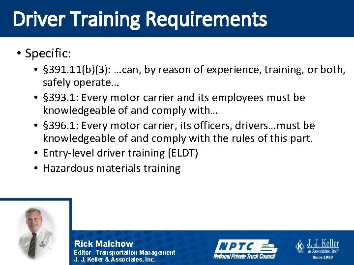 Driver Training Requirements • Specific: • § 391. 11(b)(3): …can, by reason of experience,
