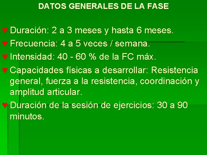 DATOS GENERALES DE LA FASE ♥ Duración: 2 a 3 meses y hasta 6