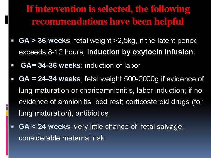 If intervention is selected, the following recommendations have been helpful GA > 36 weeks,