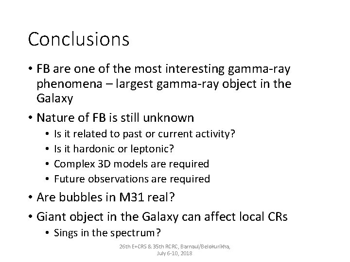 Conclusions • FB are one of the most interesting gamma-ray phenomena – largest gamma-ray