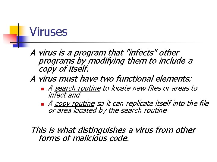 Viruses A virus is a program that "infects" other programs by modifying them to