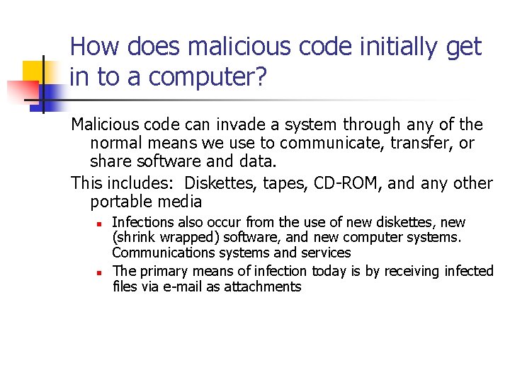 How does malicious code initially get in to a computer? Malicious code can invade