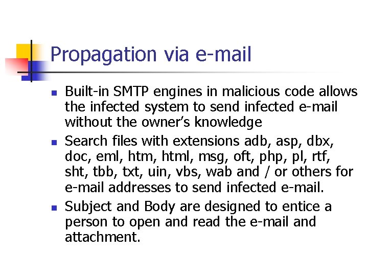 Propagation via e-mail n n n Built-in SMTP engines in malicious code allows the