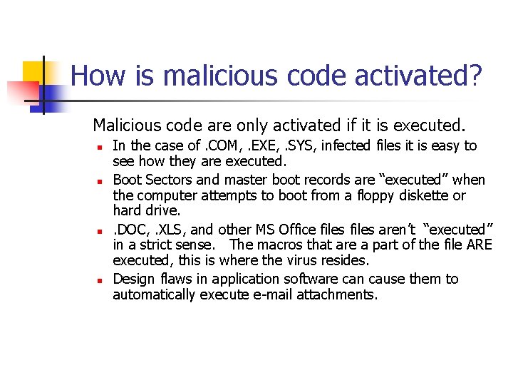 How is malicious code activated? Malicious code are only activated if it is executed.