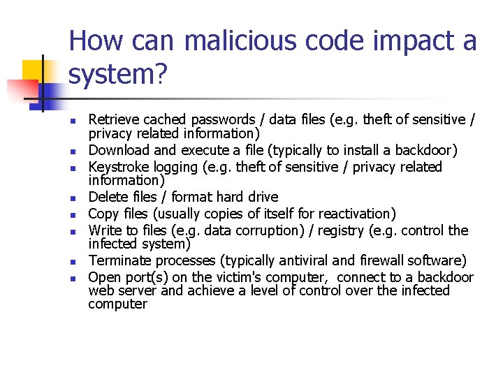 How can malicious code impact a system? n n n n Retrieve cached passwords