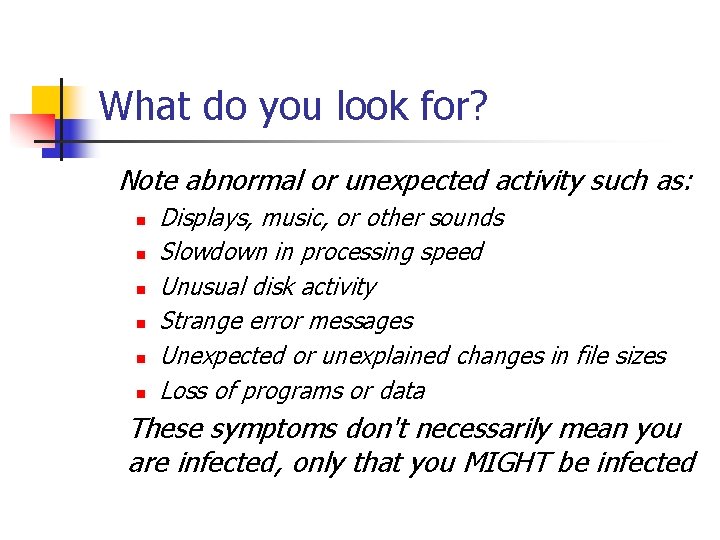 What do you look for? Note abnormal or unexpected activity such as: n n