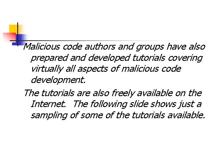 Malicious code authors and groups have also prepared and developed tutorials covering virtually all