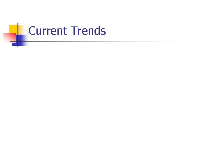 Current Trends 