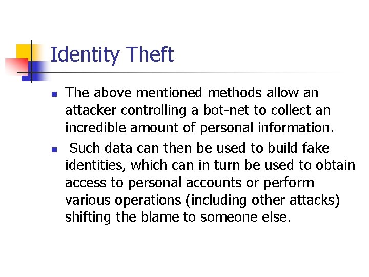 Identity Theft n n The above mentioned methods allow an attacker controlling a bot-net