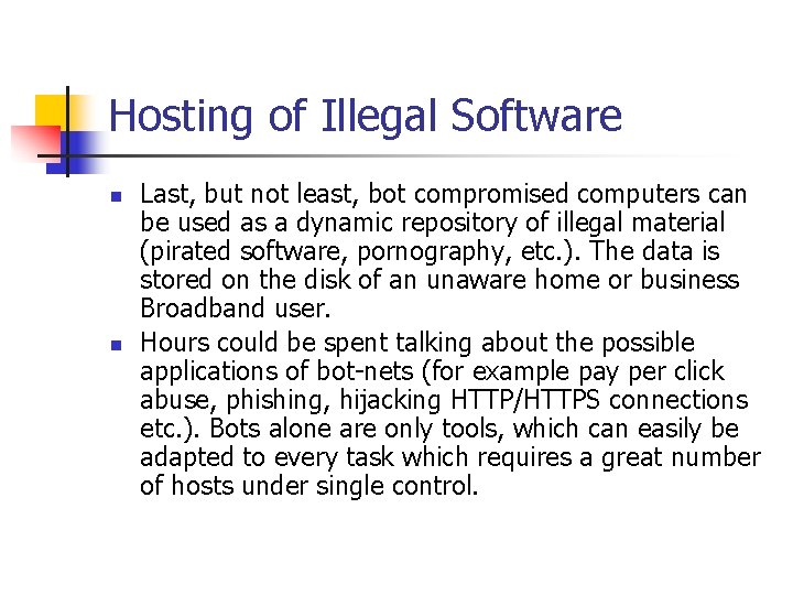 Hosting of Illegal Software n n Last, but not least, bot compromised computers can